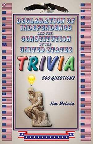 Declaration of Independence and the Constitution of the United States Trivia de Jim McLain