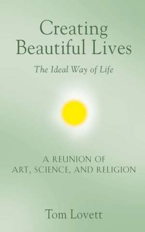 Creating Beautiful Lives de Tom Lovett