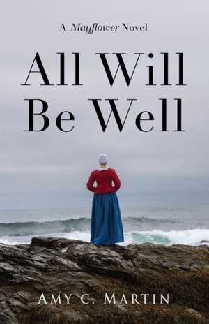 All Will Be Well de Amy C. Martin