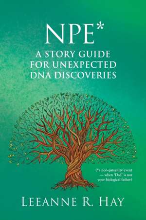 NPE* A story guide for unexpected DNA discoveries de Leeanne R. Hay