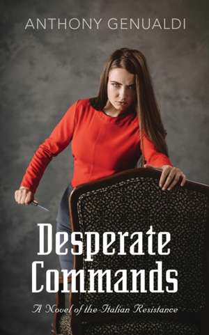 DESPERATE COMMANDS de Anthony Genualdi