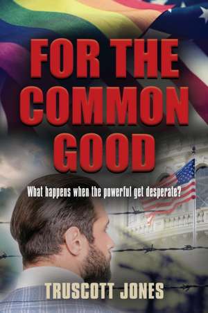 For The Common Good de Truscott Jones