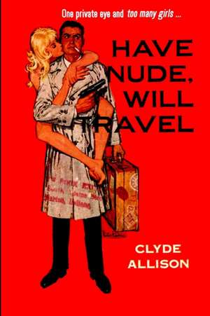 Have Nude, Will Travel de Clyde Allison