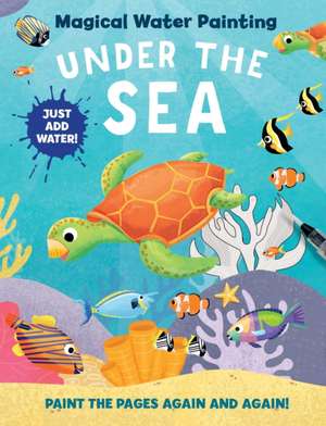 Magical Water Painting: Under the Sea de Insight Kids