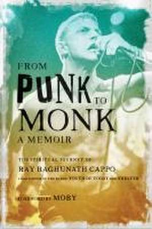 From Punk to Monk de Raghunath Ray Cappo