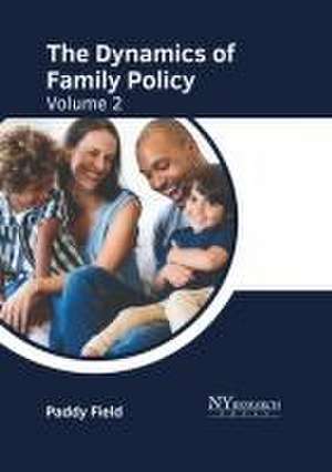 The Dynamics of Family Policy: Volume 2 de Paddy Field