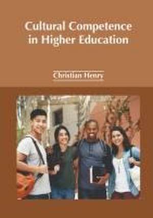 Cultural Competence in Higher Education de Christian Henry