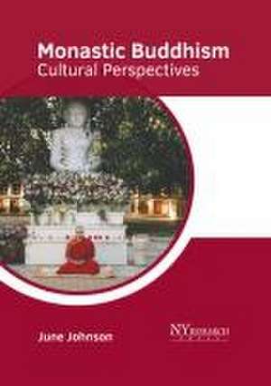 Monastic Buddhism: Cultural Perspectives de June Johnson