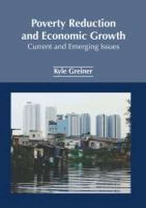 Poverty Reduction and Economic Growth: Current and Emerging Issues de Kyle Greiner