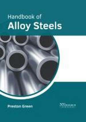 Handbook of Alloy Steels de Preston Green