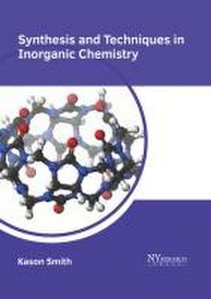 Synthesis and Techniques in Inorganic Chemistry de Kason Smith