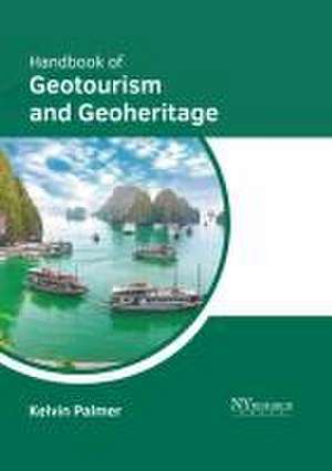 Handbook of Geotourism and Geoheritage de Kelvin Palmer