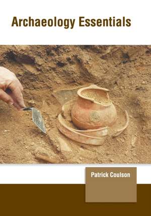 Archaeology Essentials de Patrick Coulson