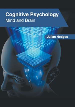 Cognitive Psychology: Mind and Brain de Julian Hodges