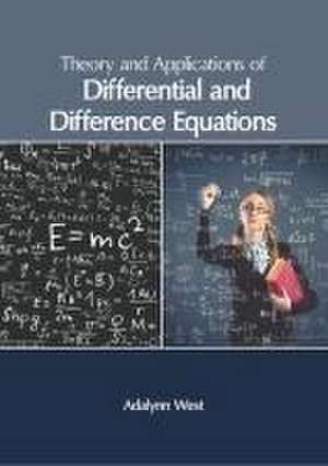 Theory and Applications of Differential and Difference Equations de Adalynn West