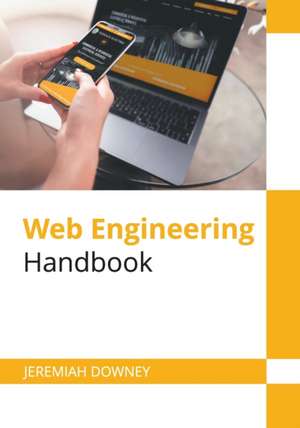 Web Engineering Handbook de Jeremiah Downey