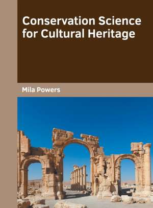 Conservation Science for Cultural Heritage de Mila Powers