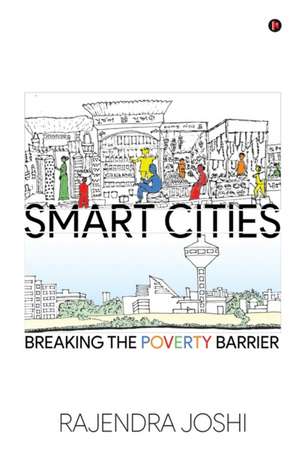 Smart Cities: Breaking the Poverty Barrier de Rajendra Joshi