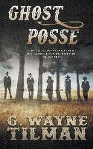 Ghost Posse de G Wayne Tilman