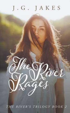 The River Rages de J. G. Jakes