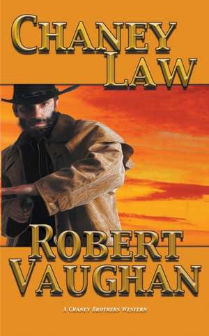 Chaney Law de Robert Vaughan