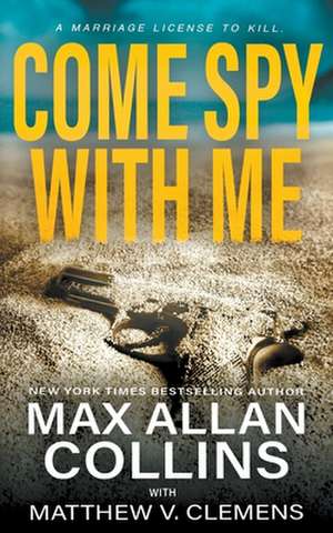 Come Spy With Me de Max Allan Collins