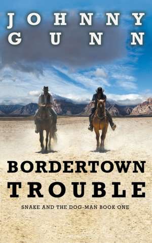 Bordertown Trouble de Johnny Gunn