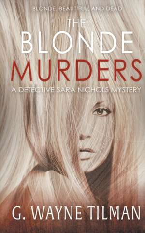 The Blonde Murders de G. Wayne Tilman