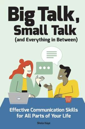 Big Talk, Small Talk (and Everything in Between) de Shola Kaye