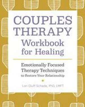 Couples Therapy Workbook for Healing de Lori Cluff Schade