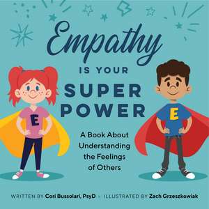 Empathy Is Your Superpower: A Book About Understanding the Feelings of Others de Cori Bussolari