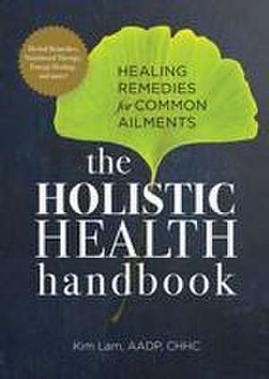 The Holistic Health Handbook de Kim Lam