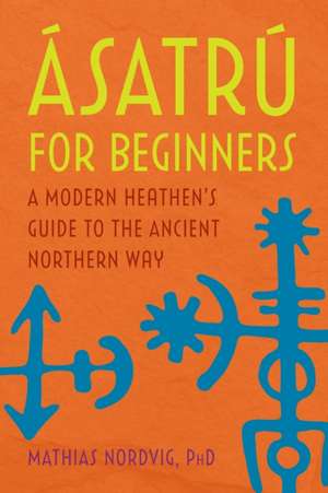 Ásatrú for Beginners de Mathias Nordvig