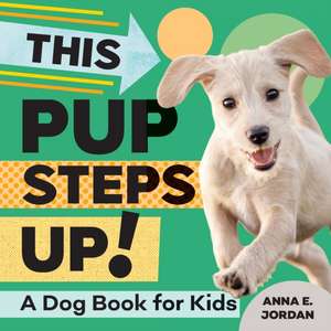 This Pup Steps Up! de Anna E Jordan