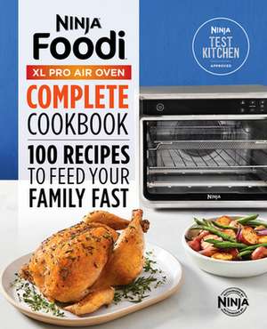 The Official Ninja(r) Foodi(tm) XL Pro Air Oven Complete Cookbook de Ninja Test Kitchen