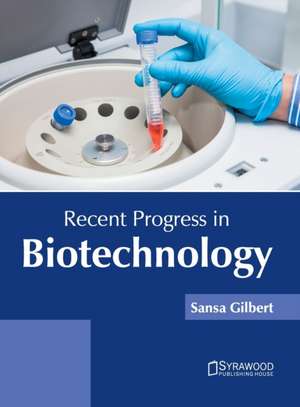 Recent Progress in Biotechnology de Sansa Gilbert