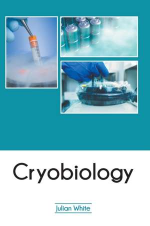 Cryobiology de Julian White