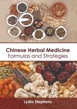 Chinese Herbal Medicine: Formulas and Strategies de Lydia Stephens