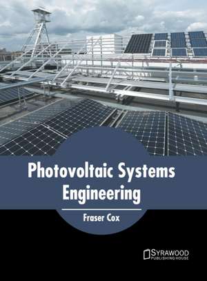 Photovoltaic Systems Engineering de Fraser Cox