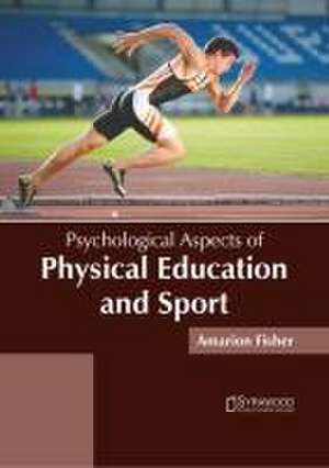 Psychological Aspects of Physical Education and Sport de Amarion Fisher