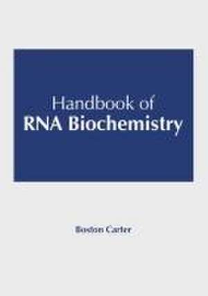 Handbook of RNA Biochemistry de Boston Carter