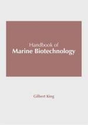 Handbook of Marine Biotechnology de Gilbert King