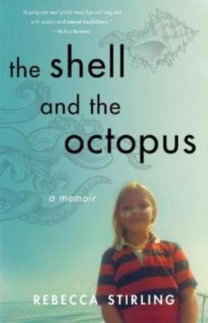 The Shell and the Octopus: A Memoir de Rebecca Stirling