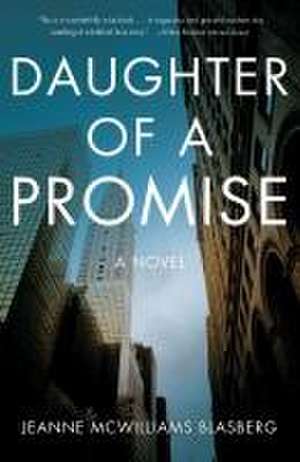 Daughter of a Promise: A Novel de Jeanne Mcwilliams Blasberg