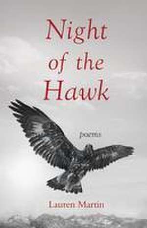 Night of the Hawk: Poems de Lauren Martin