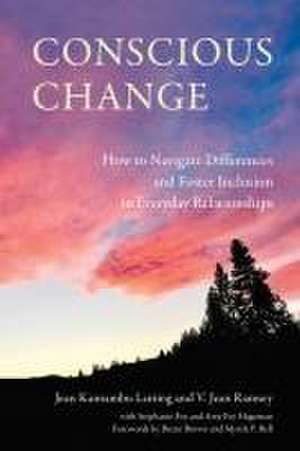 Conscious Change: How to Navigate Differences and Foster Inclusion in Everyday Relationships de Jean Kantambu Latting