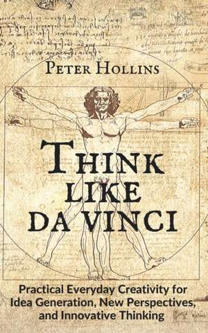 Think Like da Vinci de Peter Hollins