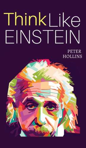 Think Like Einstein de Peter Hollins