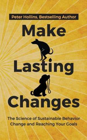 Make Lasting Changes de Peter Hollins