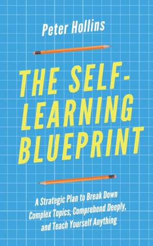 The Self-Learning Blueprint de Peter Hollins